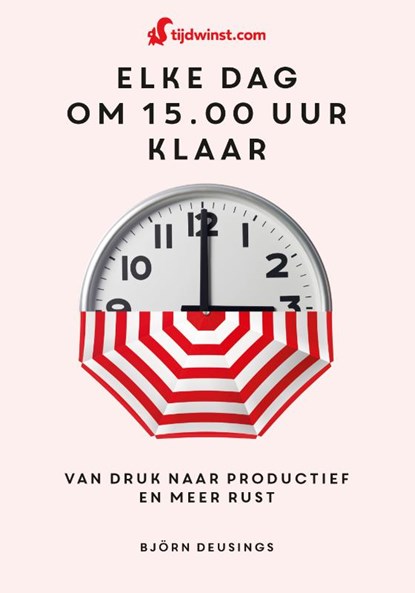 Tijdwinst-Elke dag om 15.00 uur klaar, Björn Deusings - Paperback - 9789021582382