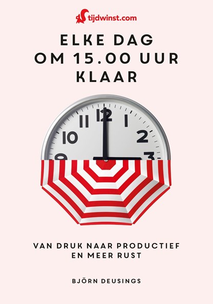 Tijdwinst - Elke dag om 15.00 uur klaar, Björn Deusings - Ebook - 9789021582399