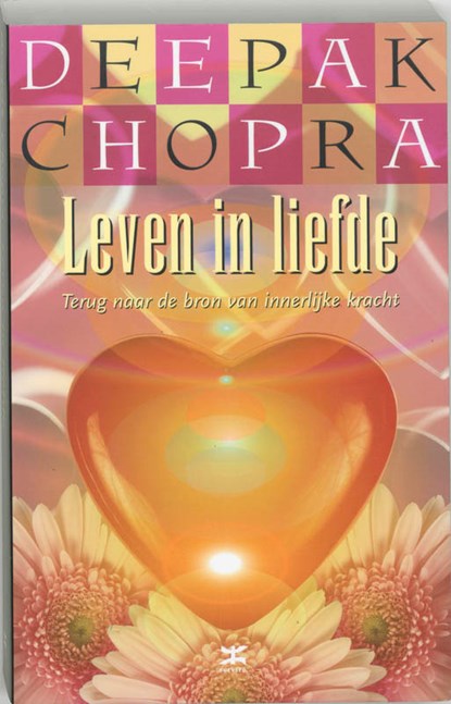 Leven in Liefde, CHOPRA, Deepak. - Paperback - 9789021582436