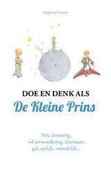 Doe en denk als De Kleine Prins - Stéphane Garnier - 9789021582900