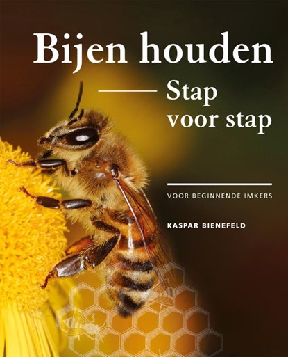 Bijen houden stap voor stap, Kaspar Bienefeld - Paperback - 9789021583075