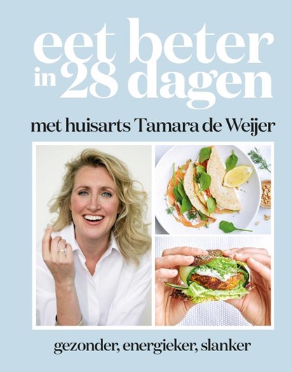 Eet beter in 28 dagen met huisarts Tamara de Weijer, Tamara de Weijer - Gebonden - 9789021583372