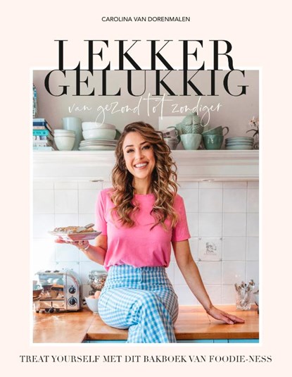 Lekker gelukkig, Carolina van Dorenmalen - Gebonden - 9789021583686