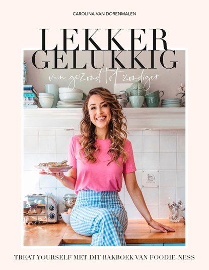 Lekker gelukkig, Carolina van Dorenmalen - Ebook - 9789021583693