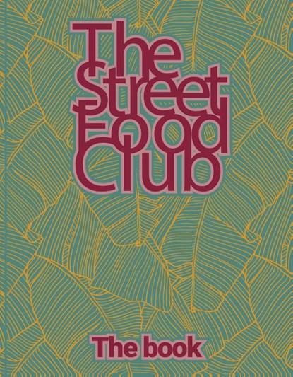 The Streetfood Club - The Book, The Streetfood Club - Gebonden - 9789021584508