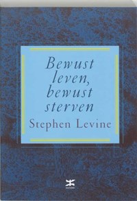 Bewust leven, bewust sterven | S. Levine | 