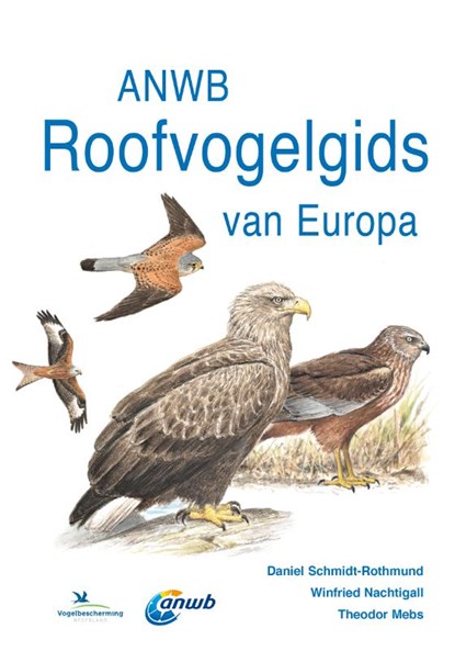 ANWB Roofvogelgids van Europa, Theodor Mebs ; Daniel Schmidt ; Winfried Nachtigall - Paperback - 9789021585703