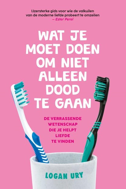 Wat je moet doen om niet alleen dood te gaan, Logan Ury - Paperback - 9789021586038