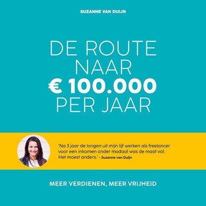 De route naar 100.000 euro per jaar, Suzanne van Duijn - Luisterboek MP3 - 9789021588094