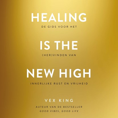 Healing Is the New High, Vex King - Luisterboek MP3 - 9789021590790