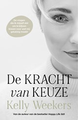 De kracht van keuze - Kelly Weekers - 9789021596891