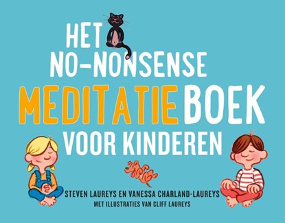 Het no-nonsense meditatieboek voor kinderen, Steven Laureys ; Vanessa Charland - Paperback - 9789021596921
