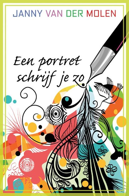 Een portret schrijf je zo, MOLEN, Janny van der - Gebonden - 9789021668802