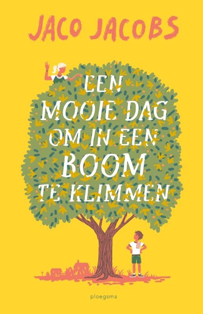 Een mooie dag om in een boom te klimmen, Jaco Jacobs - Gebonden - 9789021680644