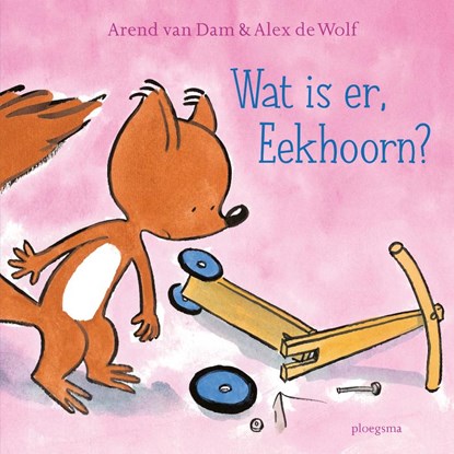 Wat is er, Eekhoorn?, Arend van Dam - Gebonden - 9789021683720