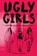 Ugly Girls, Lisa Bjärbo ; Johanna Lindbäck ; Sara Ohlsson - Paperback - 9789021685298
