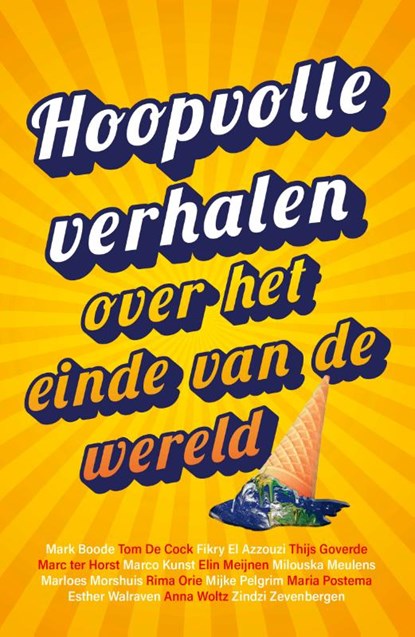 Hoopvolle verhalen over het einde van de wereld, Schrijvers voor Toekomst - Paperback - 9789021686141