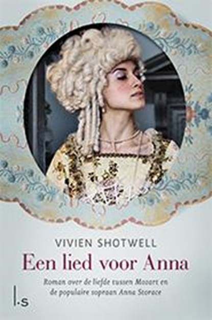 Een lied voor Anna : Roman over de liefde tussen Mozart en de sopraan Anna Storace, Vivien Shotwell - Paperback - 9789021807126