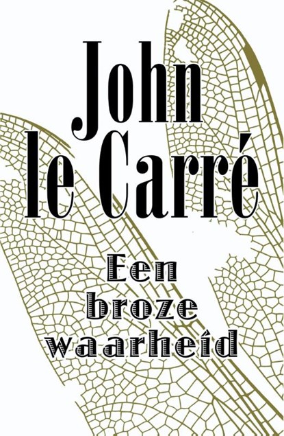 Le Carre*Een Broze Waarheid, John Le Carre - Paperback - 9789021808703