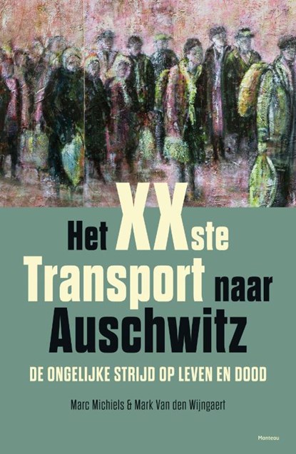 Het xxste transport naar Auschwitz, Marc Michiels ; Mark Van den Wijngaert - Paperback - 9789022327173