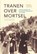 Tranen over Mortsel, Pieter Serrien - Paperback - 9789022328354