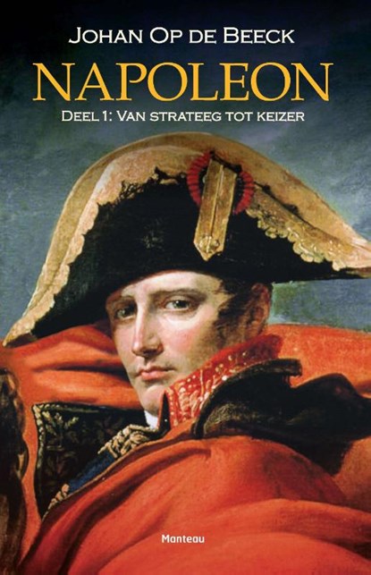 Napoleon Deel 1: van strateeg tot keizer, Johan Op de Beeck - Paperback - 9789022329115