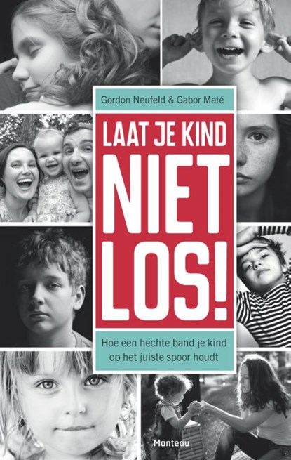 Laat je kind niet los!, Gordon Neufeld ; Gabor Mate - Paperback - 9789022329771