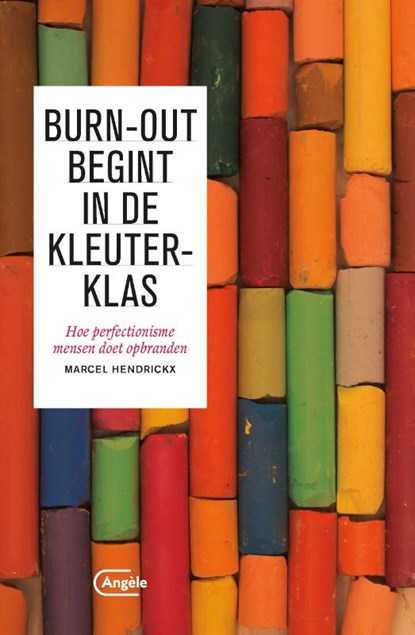 Burn-out begint in de kleuterklas, Marcel Hendrickx - Paperback - 9789022335154