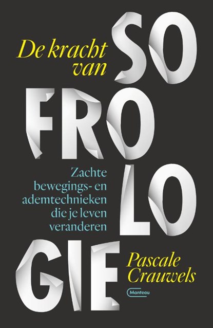 De kracht van sofrologie, Pascale Crauwels - Paperback - 9789022335444