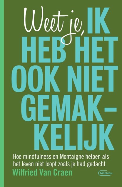 Weet je, ik heb het ook niet gemakkelijk, Wilfried Van Craen - Paperback - 9789022336564