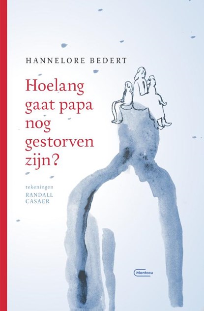 Hoelang gaat papa nog gestorven zijn?, Hannelore Bedert - Gebonden - 9789022337752