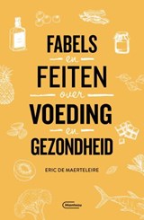 Fabels en feiten over voeding en gezondheid - Eric De Maerteleire - 9789022337844