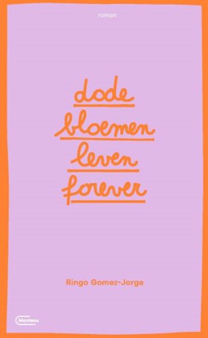 Dode bloemen leven forever, Ringo Gomez-Jorge - Paperback - 9789022337998