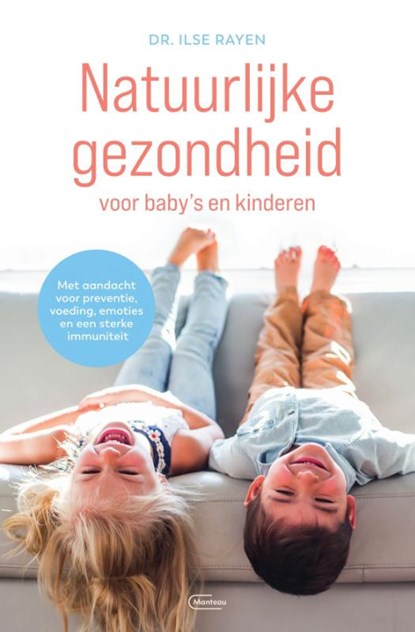 Natuurlijke gezondheid voor baby’s en kinderen, Dr.Ilse Rayen - Paperback - 9789022338988