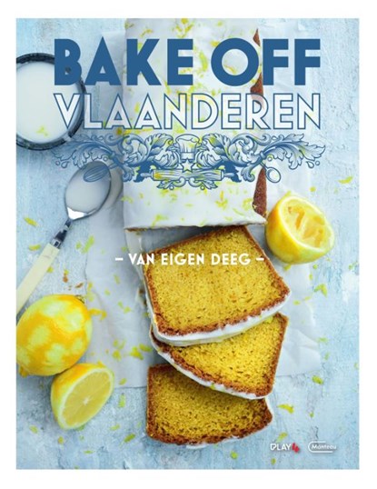 Bake Off Vlaanderen - Van eigen deeg, niet bekend - Gebonden - 9789022339398