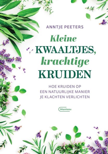 Kleine kwaaltjes, krachtige kruiden, Anntje Peeters - Paperback - 9789022339640