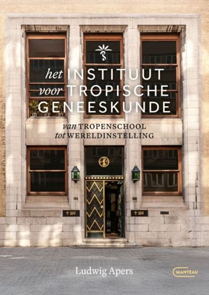Het instituut voor Tropische Geneeskunde - van tropenschool tot wereldinstelling, Ludwig Apers - Paperback - 9789022341704