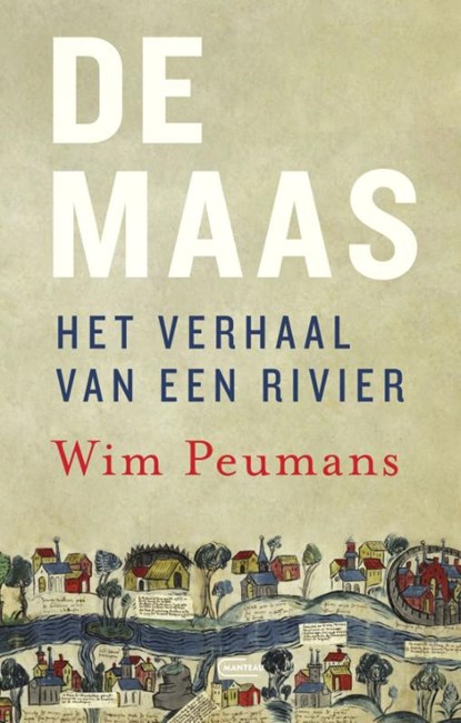 De Maas. Het verhaal van een rivier, Wim Peumans - Paperback - 9789022342626