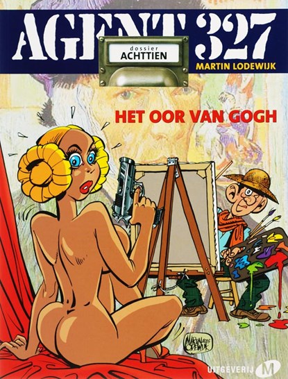 Agent 327- Dossier 18 - Het oor van Gogh, Martin Lodewijk - Paperback - 9789022536582