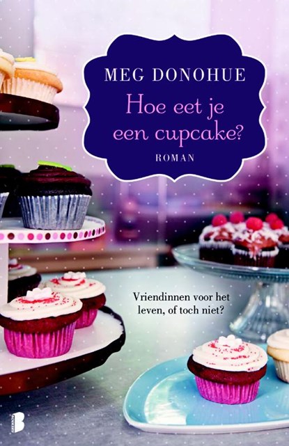 Hoe eet je een cupcake, Meg Donohue - Paperback - 9789022562888