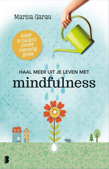 Haal meer uit je leven met mindfulness, Marisa Garau - Paperback - 9789022574409