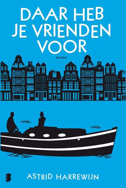 Daar heb je vrienden voor, Astrid Harrewijn - Paperback - 9789022574430