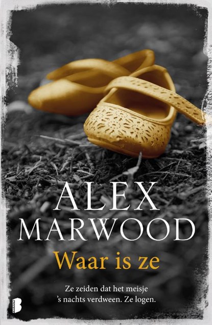 Waar is ze?, Alex Marwood - Paperback - 9789022579206