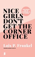 Nice girls don't get the corner office | Lois P. Frankel | 