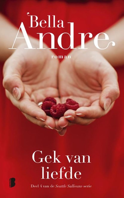 Gek van liefde, Bella Andre - Paperback - 9789022585306