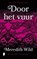 Door het vuur, Meredith Wild - Paperback - 9789022585474