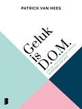Geluk is D.O.M. | Patrick van Hees | 