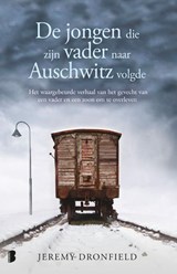 De jongen die zijn vader naar Auschwitz volgde - Jeremy Dronfield - 9789022586075