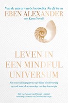 Leven in een mindful universum | Eben Alexander ; Karen Newell | 