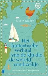 Het fantastische verhaal van de kip die de wereld rond zeilde - Guirec Soudée - 9789022592434